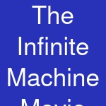 The Infinite Machine Movie