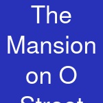 The Mansion on O Street