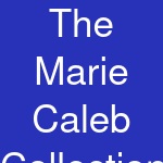 The Marie Caleb Collection