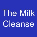 The Milk Cleanse