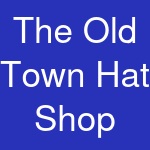 The Old Town Hat Shop