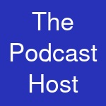 The Podcast Host