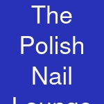 The Polish Nail Lounge