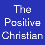 The Positive Christian