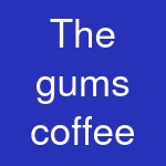 The gums coffee