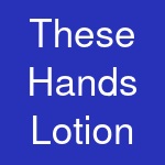 These Hands Lotion