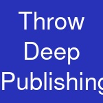 Throw Deep Publishing