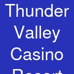 Thunder Valley Casino Resort