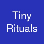 Tiny Rituals