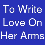 To Write Love On Her Arms