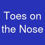 Toes on the Nose