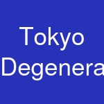 Tokyo Degenerates