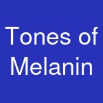 Tones of Melanin