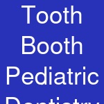 Tooth Booth Pediatric Dentistry