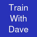 Train With Dave