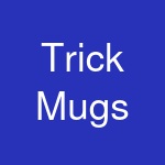 Trick Mugs