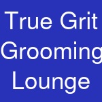 True Grit Grooming Lounge