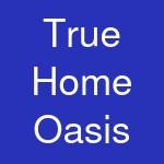 True Home Oasis