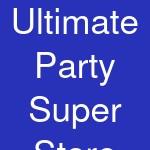 Ultimate Party Super Store