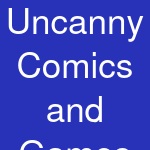 Uncanny Comics and Games