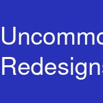 Uncommon Redesigns