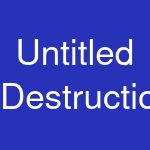 Untitled Destruction