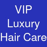 VIP Luxury Hair Care