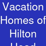 Vacation Homes of Hilton Head