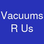 Vacuums R Us & Sewing Too