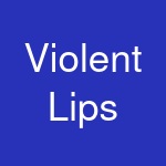 Violent Lips