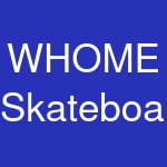 WHOME Skateboards