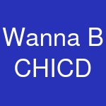 Wanna B CHICD