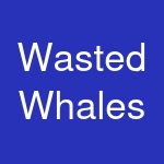 Wasted Whales