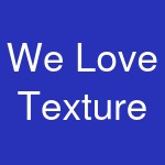 We Love Texture