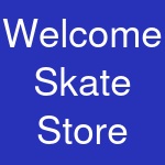 Welcome Skate Store