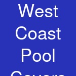 West Coast Pool Covers