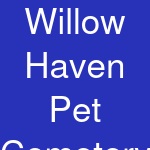 Willow Haven Pet Cemetery and Crematorium