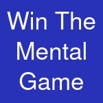 Win The Mental Game