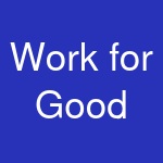 Work for Good