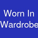 Worn In Wardrobe