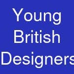 Young British Designers