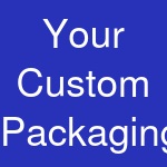 Your Custom Packaging