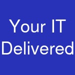 Your IT Delivered