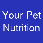 Your Pet Nutrition