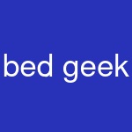 bed geek