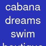 cabana dreams swim boutique