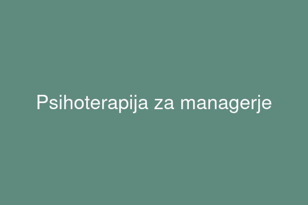 Psihoterapija za managerje in vodstveni kader