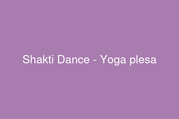 Shakti Dance - Yoga plesa