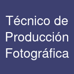 Técnico de Producción Fotográfica