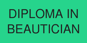 DIPLOMA IN BEAUTICIAN